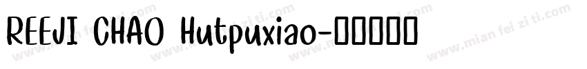 REEJI CHAO Hutpuxiao字体转换